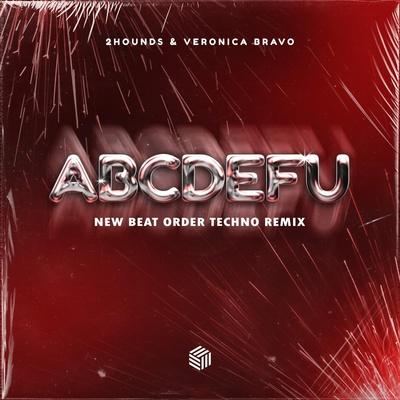 2Hounds, Veronica Bravo, New Beat Order - ABCDEFU (New Beat Order Techno Remix)