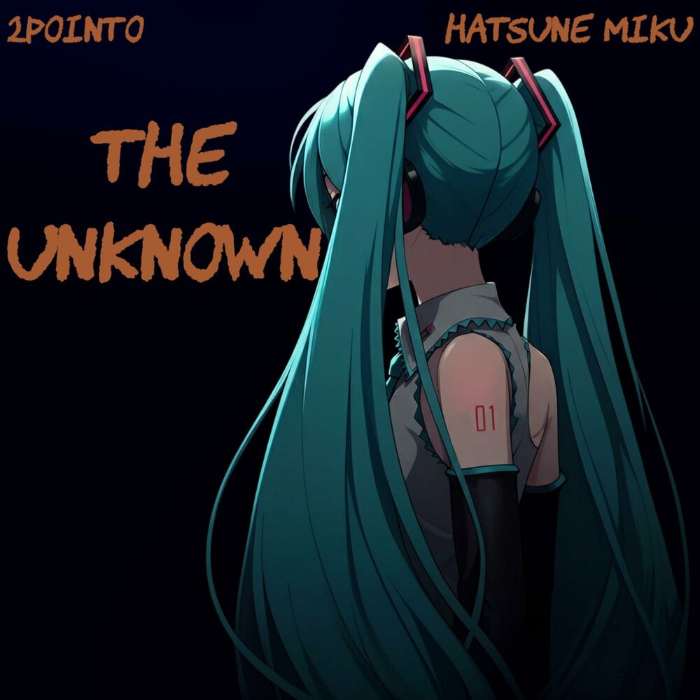 The Unknown - 2pointo & Hatsune Miku