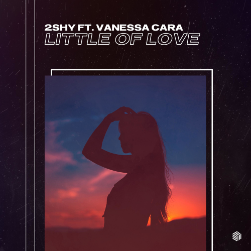 2SHY feat. Vanessa Cara - Little Of Love