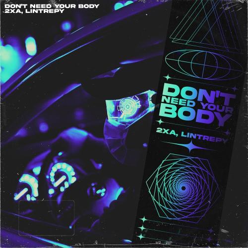 2xA feat. Lintrepy - Dont Need Your Body