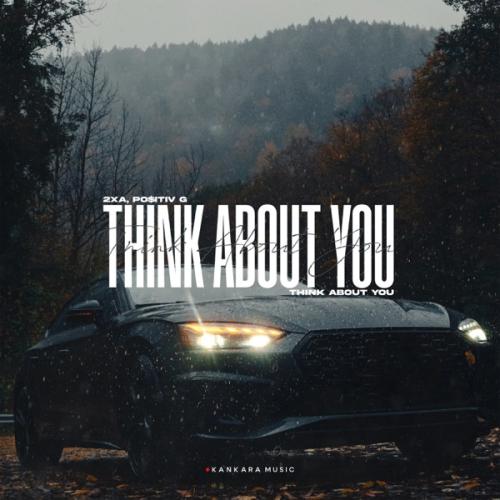 2xA & PO$ITIV G - Think About You
