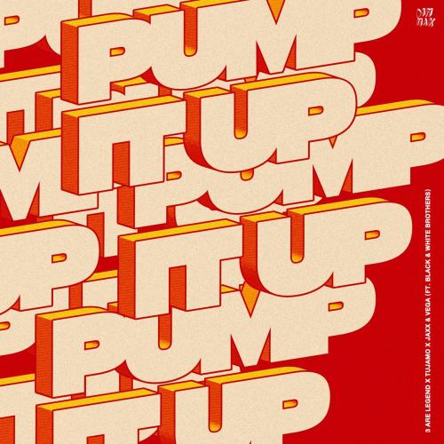 3 Are Legend, Tujamo & Jaxx & Vega - Pump It Up (feat. The Black and White Brothers)