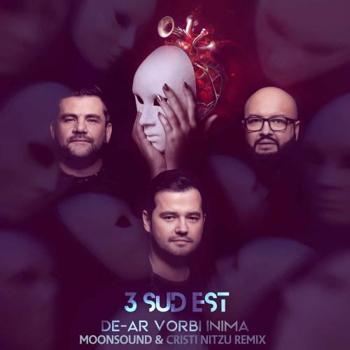 3 Sud Est - De-ar vorbi inima (Moonsound & Cristi Nitzu Remix)