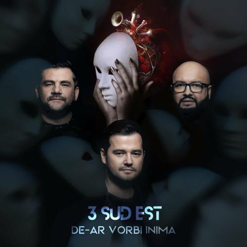 3 Sud Est - De-ar Vorbi Inima