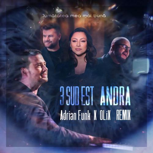 3 Sud Est feat. Andra - Jumatatea Mea Mai Buna (Adrian Funk X OLiX Remix)
