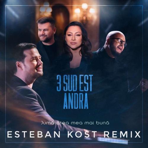 3 Sud Est feat. Andra - Jumatatea Mea Mai Buna (Esteban Kost Remix)