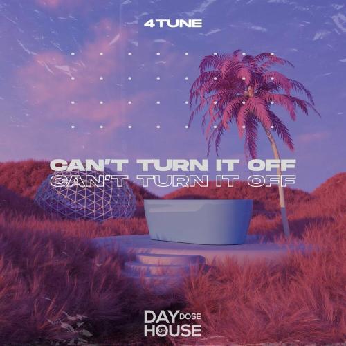 Can’t Turn It Off - 4Tune