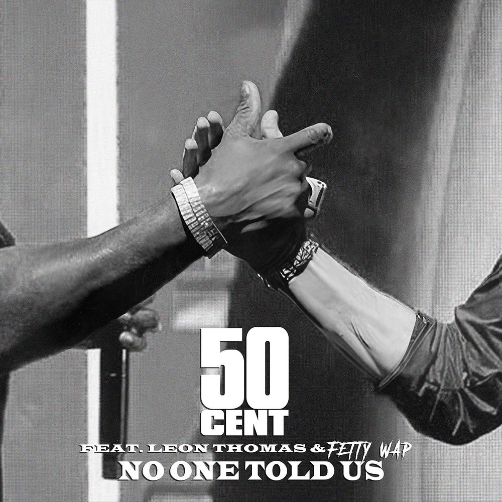 No One Told Us (Extended Version) - 50 Cent feat. Leon Thomas & Fetty Wap