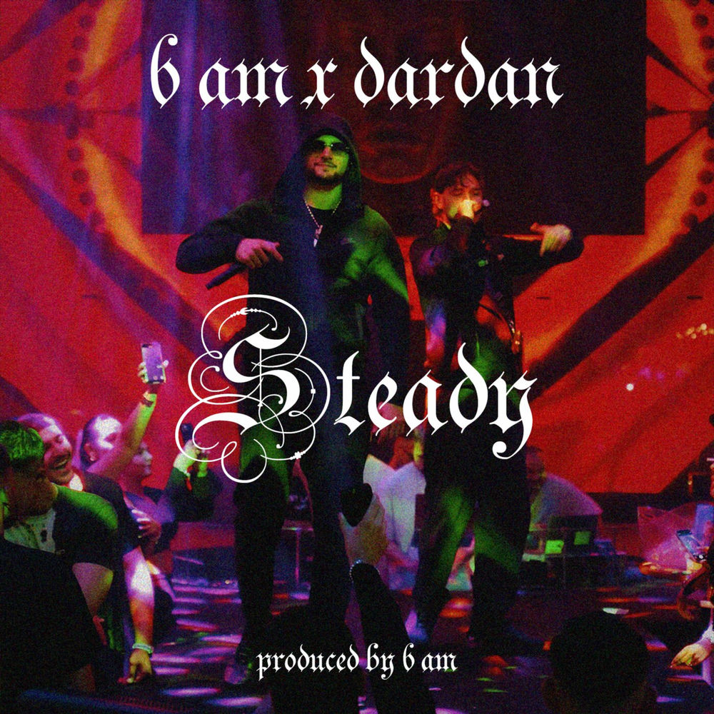 Steady - 6 AM feat. Dardan