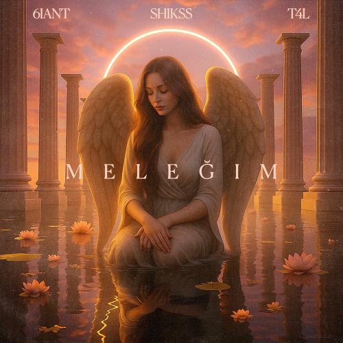 6iant, Shikss & T4L - Meleğim