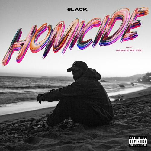 Homicide - 6LACK feat. Jessie Reyez