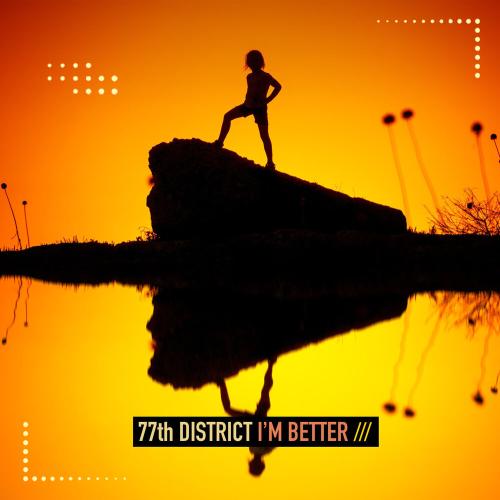 I'm Better - 77th District