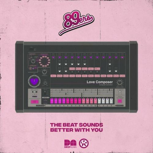89ers - The Beat Sounds Better With You