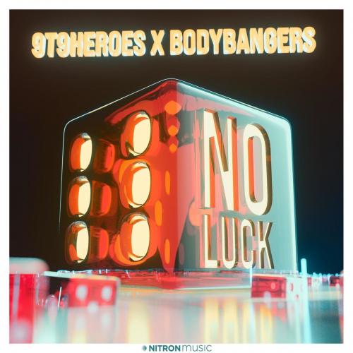 No Luck - 9t9heroes feat. Bodybangers