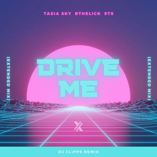 Drive Me (Extended Mix) - 9Ts, Tasia Sky & BtheLick feat. DJ Clipps