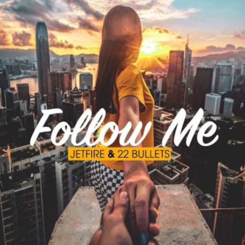 Jetfire & 22 Bullets - Follow Me