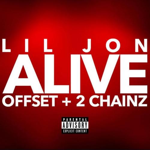 Lil Jon feat. Offset & 2 Chainz - Alive