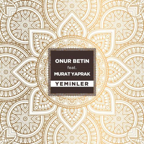 Onur Betin & Murat Yaprak - Yeminler (Remix)