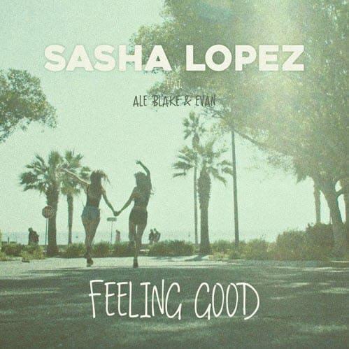 Sasha Lopez feat. Ale Blake & Evan - Feeling Good