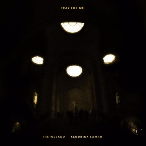 The Weeknd & Kendrick Lamar - Pray For Me