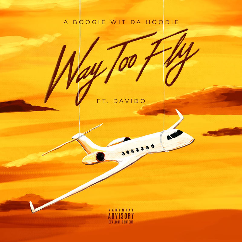 Way Too Fly (Feat. Davido) - A Boogie Wit da Hoodie feat. DaVido