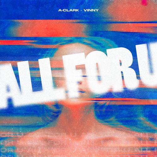 A-Clark & Vinny - All For U