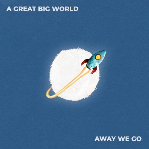 A Great Big World - Away We Go