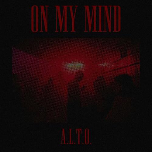 A.L.T.O. - On My Mind