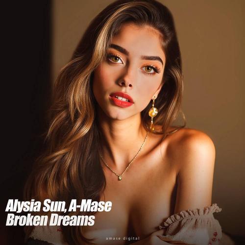A-mase & Alysia Sun - Broken Dreams