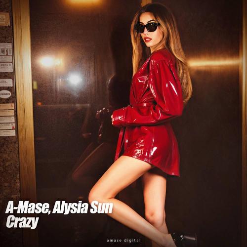 A-mase & Alysia Sun - Crazy