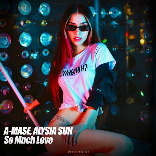 A-mase & Alysia Sun - So Much Love (Radio Mix)