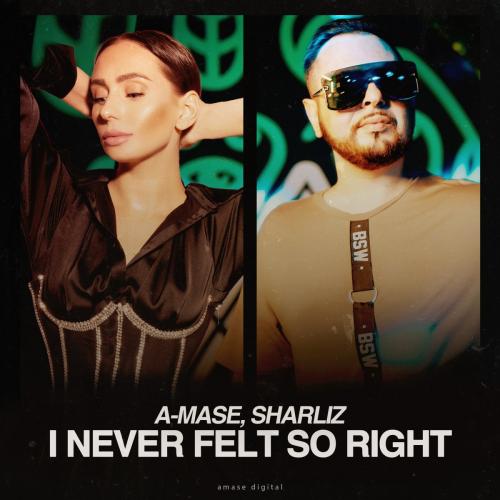 I Never Felt So Right - A-Mase feat. Sharliz