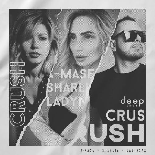 Crush - A-Mase, Sharliz, Ladynsax
