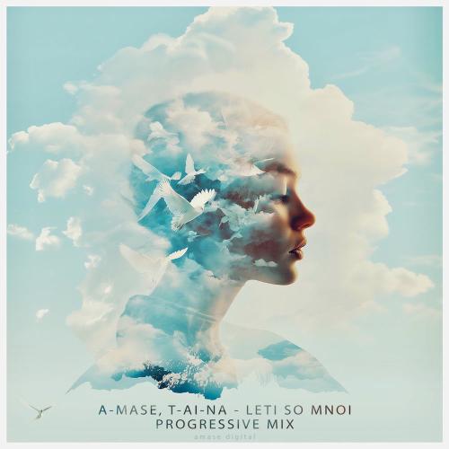 A-mase & T-AI-NA - Leti So Mnoi (Progressive Dub Mix)