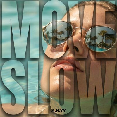 Move slow - A.N.YY