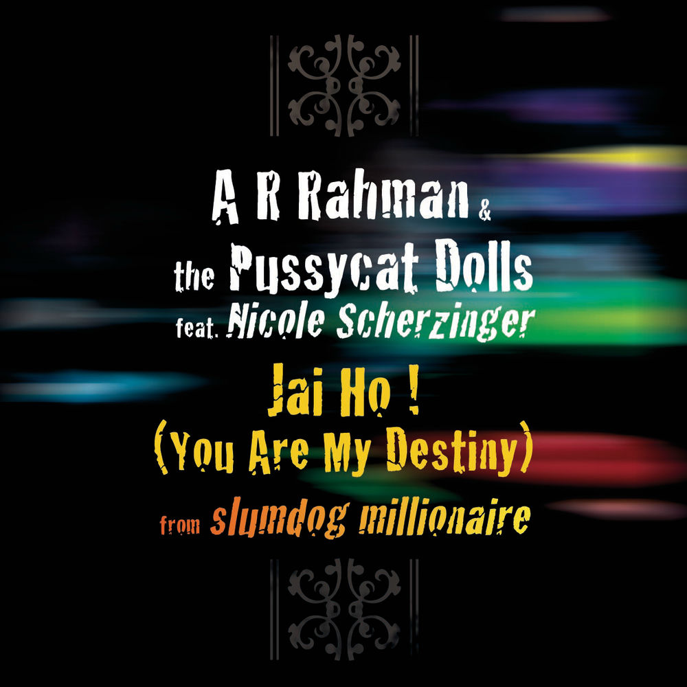 Jai Ho! (You Are My Destiny) (Feat. Nicole Scherzinger) - A. R. Rahman & The Pussycat Dolls feat. Nicole Scherzinger