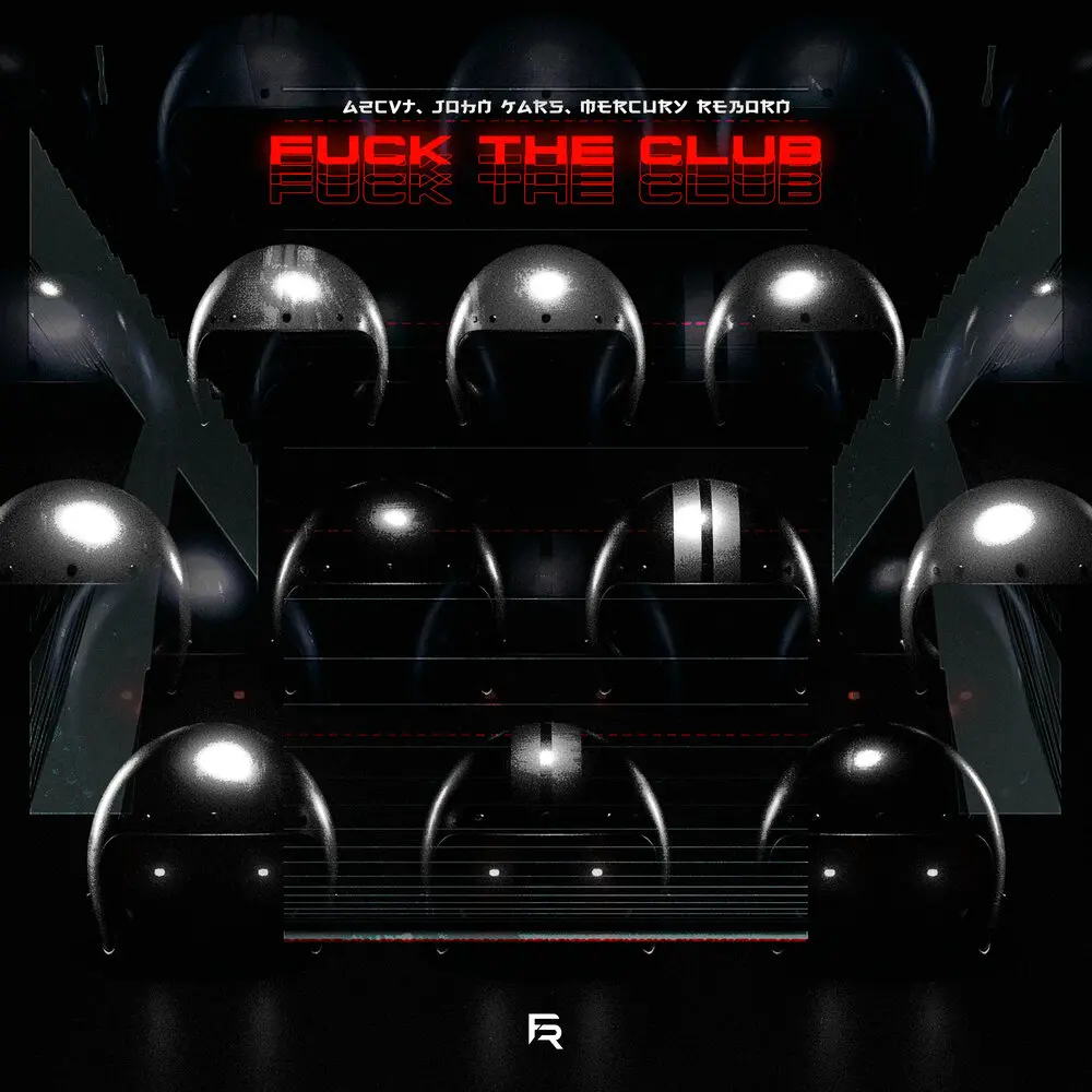 Fuck the Club - A2CVT, John Kars, Mercury Reborn