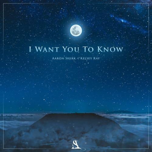 Aaron Shirk & Kelsey Ray - I Want You To Know