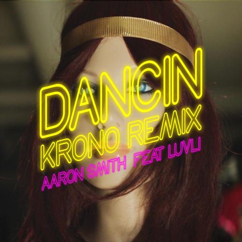 Aaron Smith - Dancin (Krono Remix) [feat. Luvli]