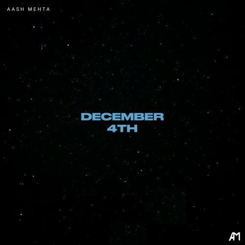 Aash Mehta - December 4th