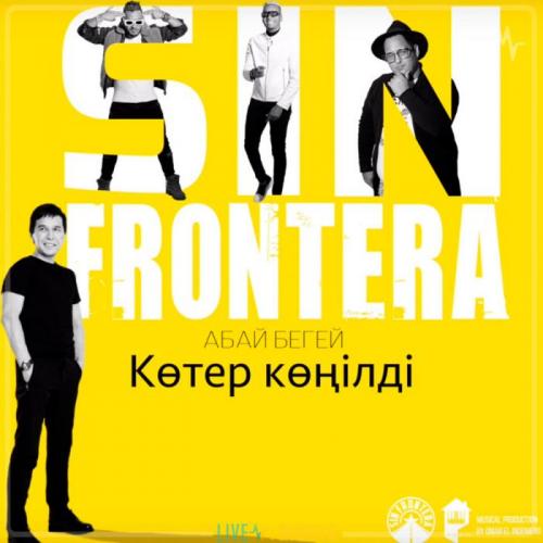 Абай Бегей & Sin Frontera - Көтер көңілді