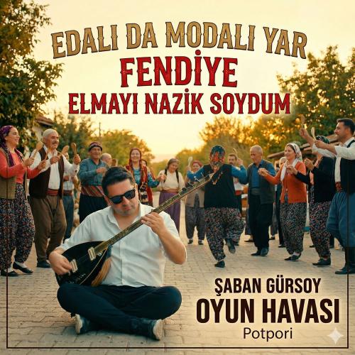 Şaban Gürsoy - Edalı Da Modalı Yar _ Fendiye _ Elmayı Nazik Soydum (Oyun Havası Potpori)