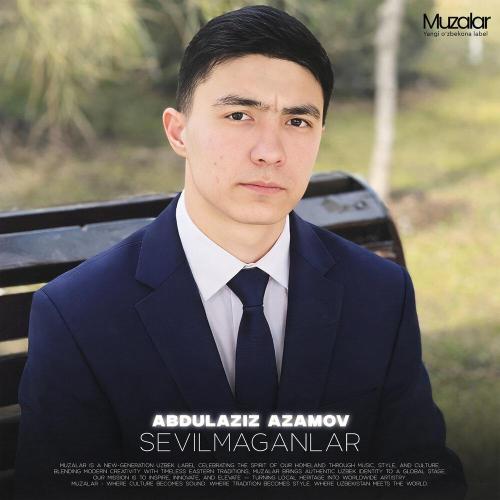 Abdulaziz Azamov - Sevilmaganlar