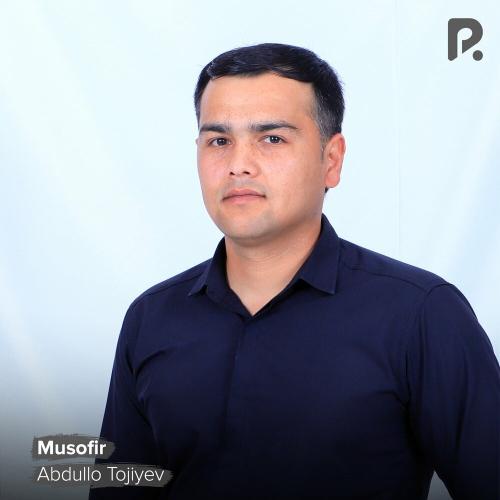 Musofir - Abdullo Tojiyev