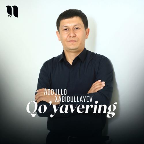 Qo'yavering - Abdullo Xabibullayev