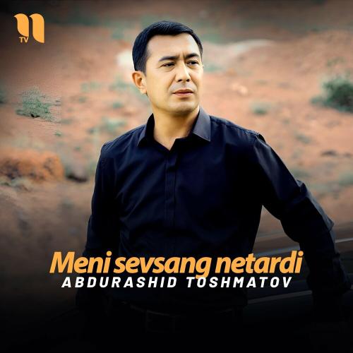 Meni sevsang netardi - Abdurashid Toshmatov