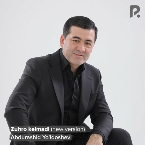 Zuhro Kelmadi (New Version) - Abdurashid Yo'ldoshev