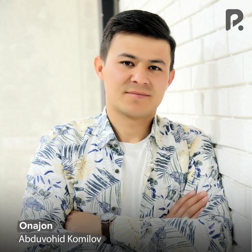 Onajon - Abduvohid Komilov