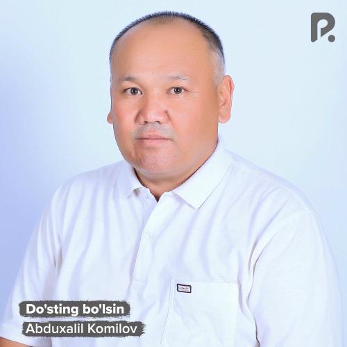 Do'sting Bo'lsin - Abduxalil Komilov