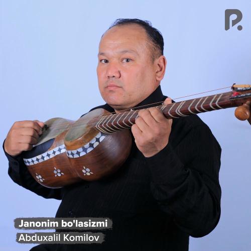 Janonim Bo'lasizmi - Abduxalil Komilov